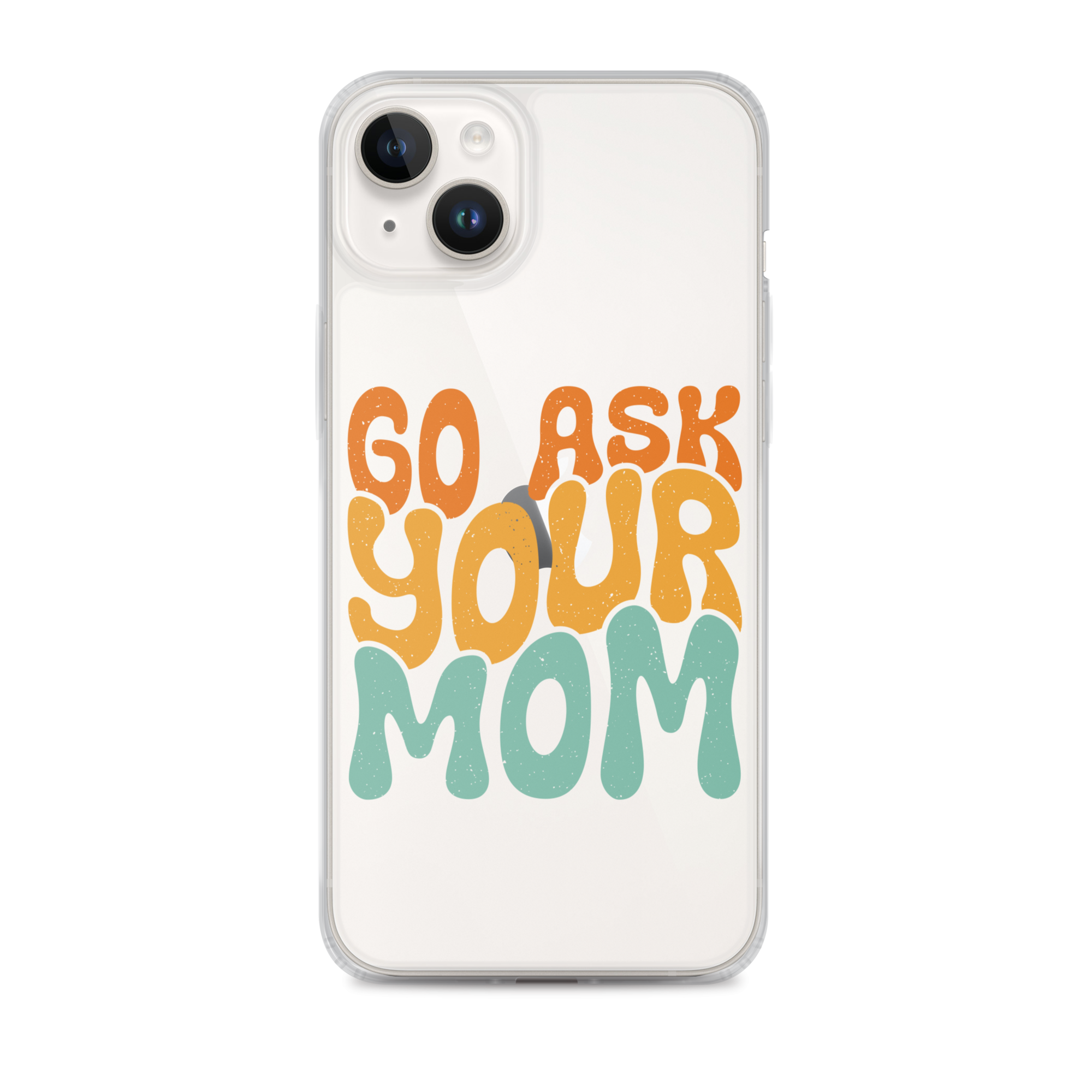 Go Ask Your Mom Clear Case for iPhone®