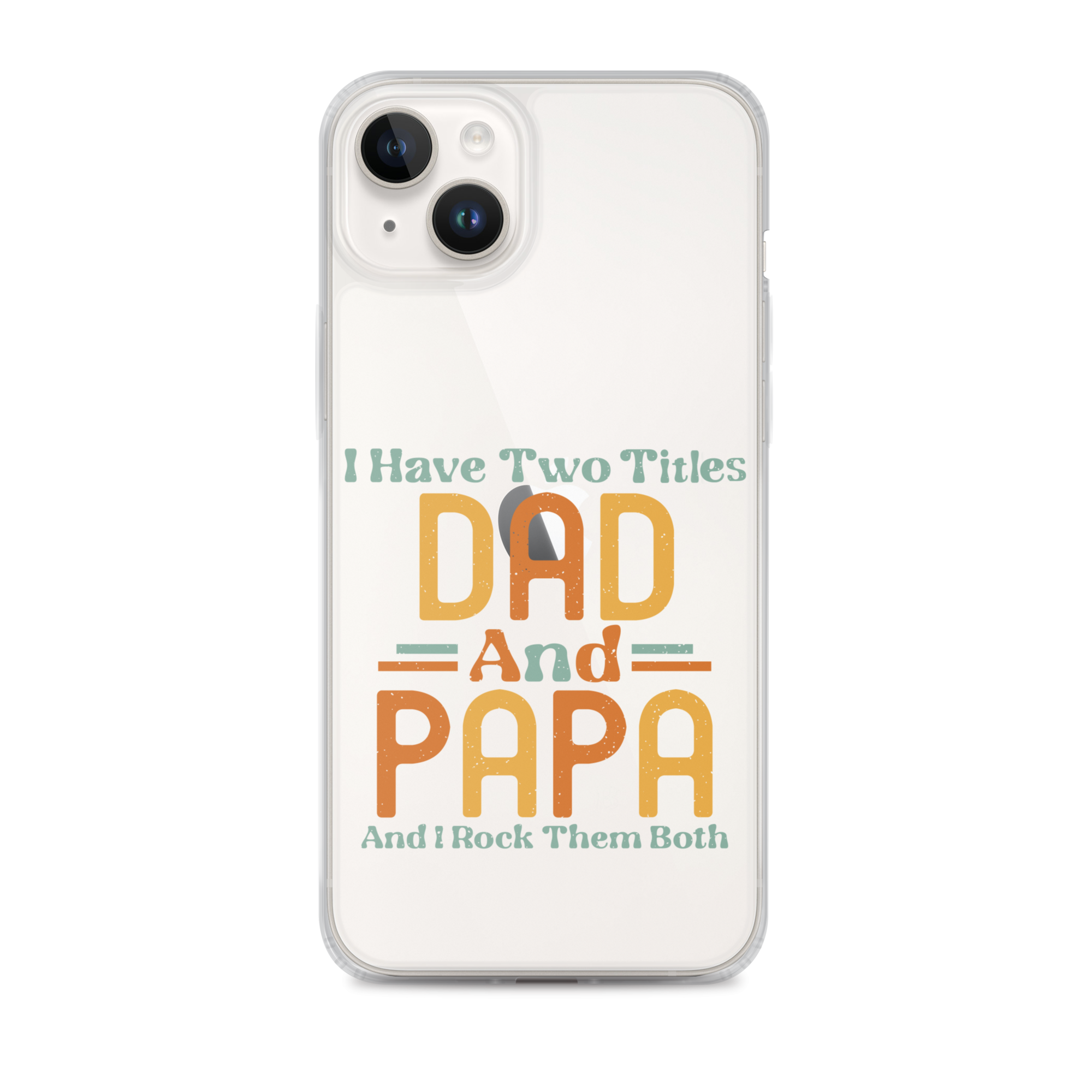 I Have Two Titles Dad And Papa And I Rock Them Both Clear Case for iPhone®