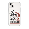 My Heart Is On That Field Clear Case for iPhone®