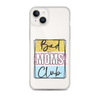 Bad Moms Club Clear Case for iPhone®