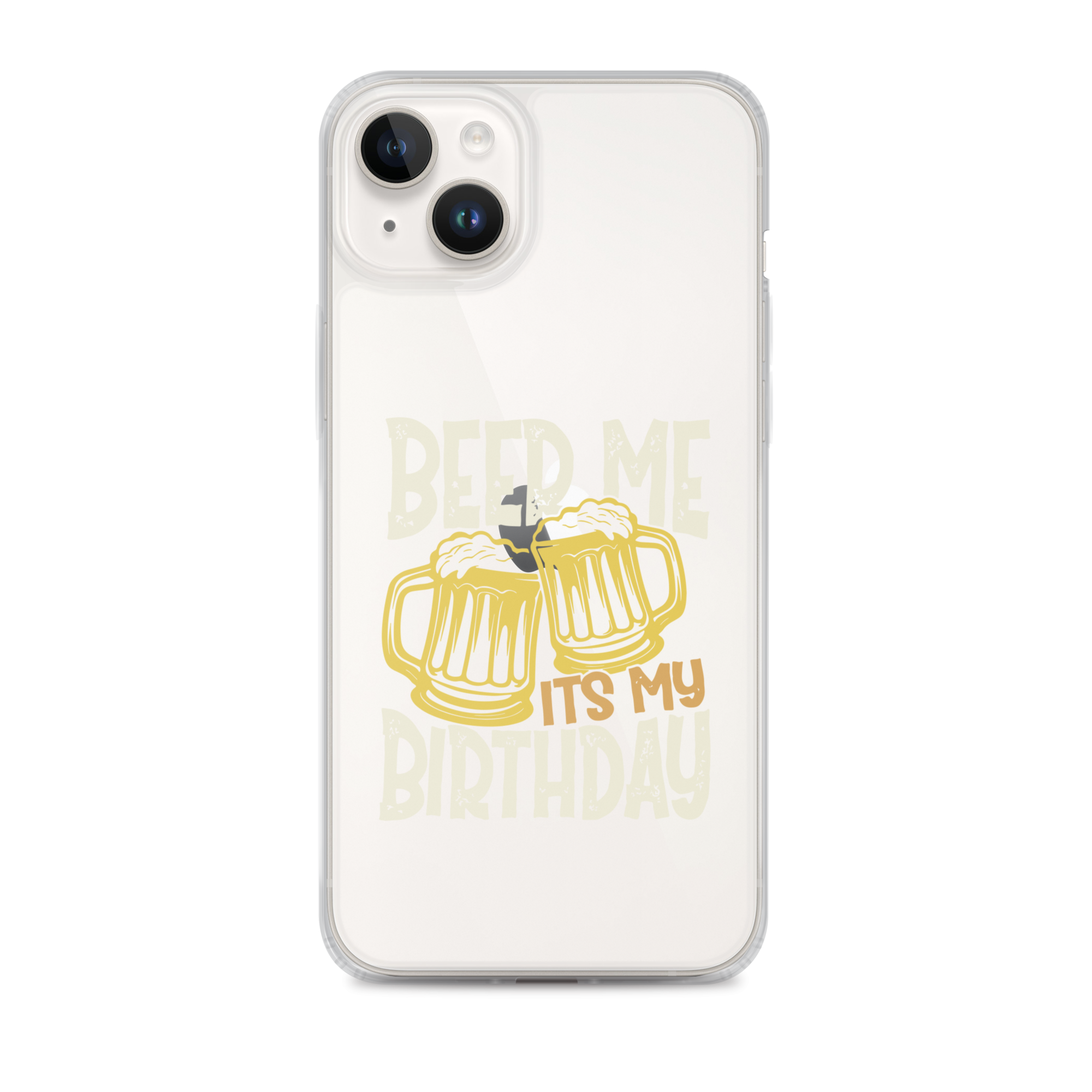 Beer Me It's My Birthday Clear Case for iPhone®