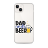 Dad Needs Beer Clear Case for iPhone®