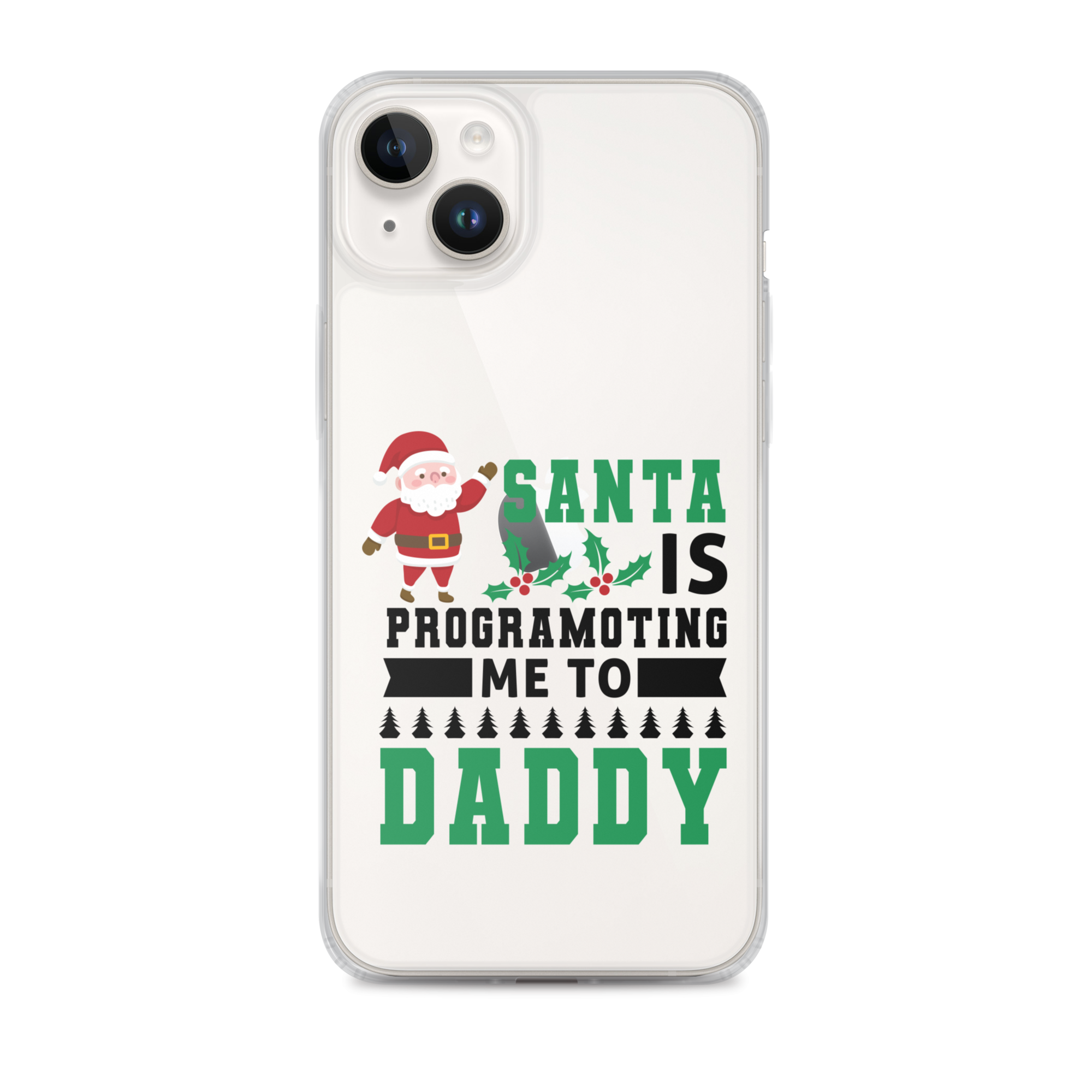 Santa Is Programoting Me To Daddy Clear Case for iPhone®