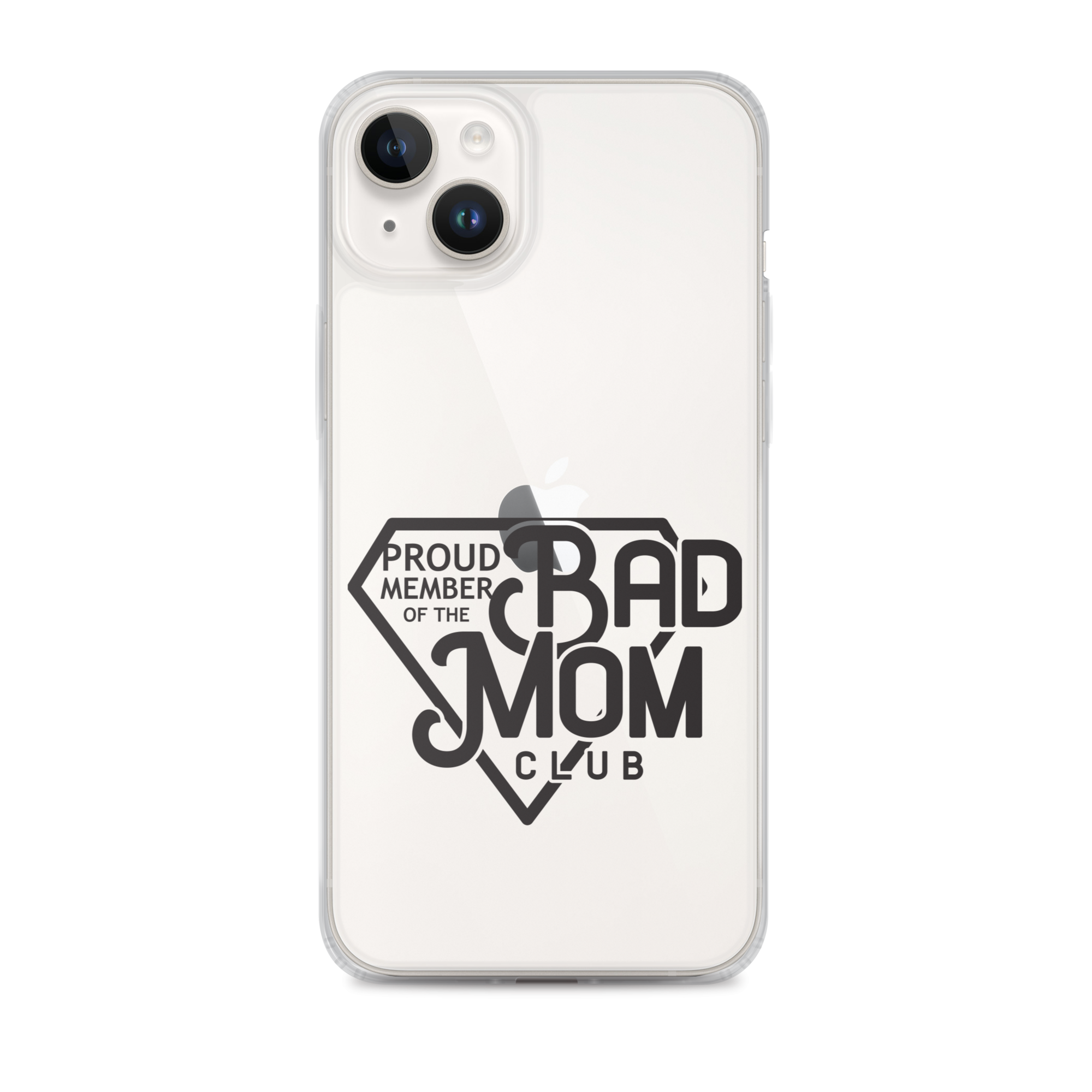 Proud Member Of The Bad Mom Club Clear Case for iPhone®