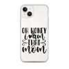 Oh Honey I Am That Mom Clear Case for iPhone®