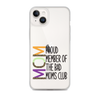 Proud Member Of The Bad Moms Club Clear Case for iPhone®