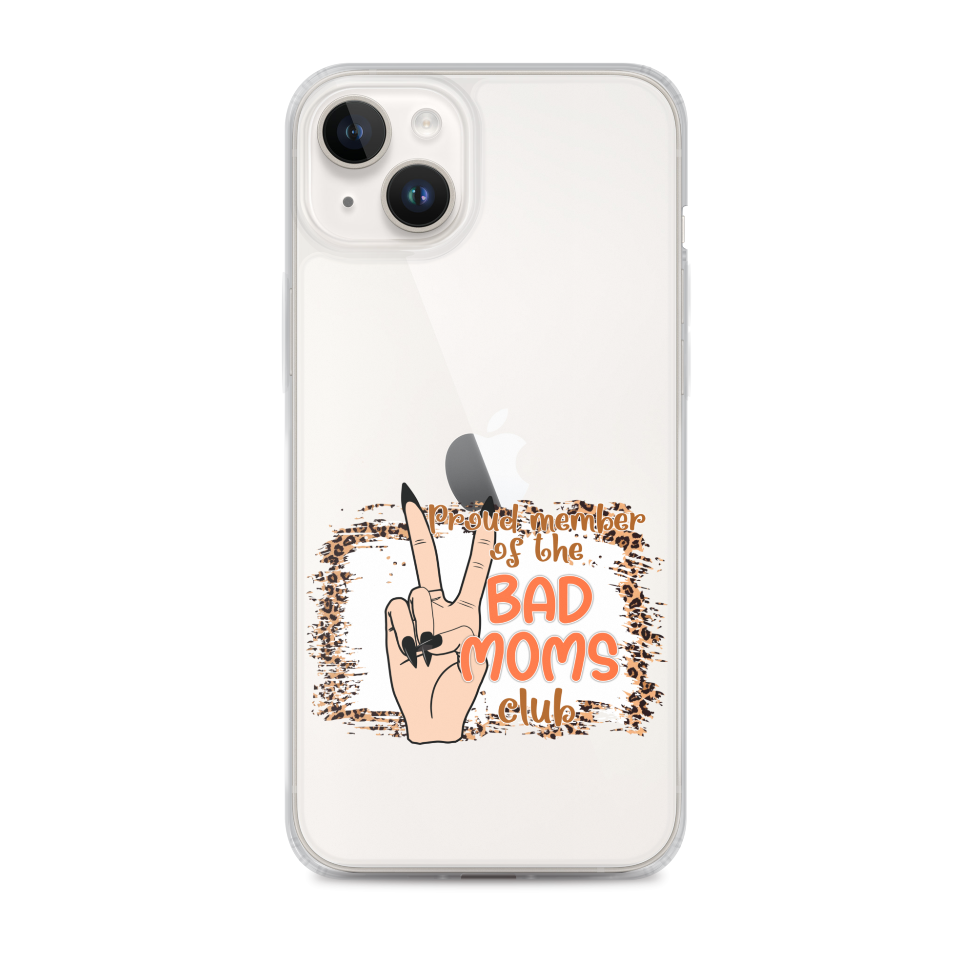 Proud Member Of The Bad Moms Club Clear Case for iPhone®