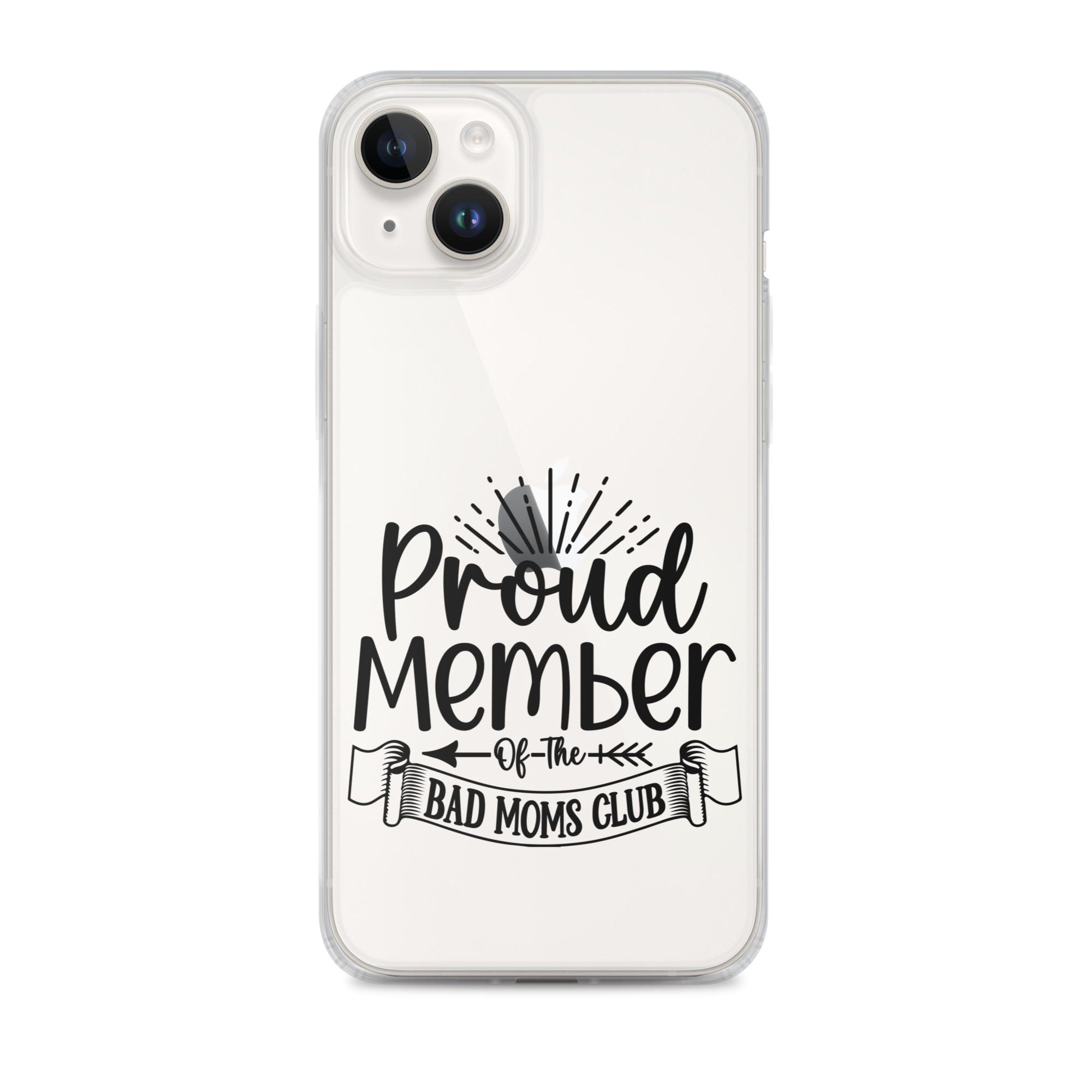 Proud Member Of The Bad Moms Club Clear Case for iPhone®