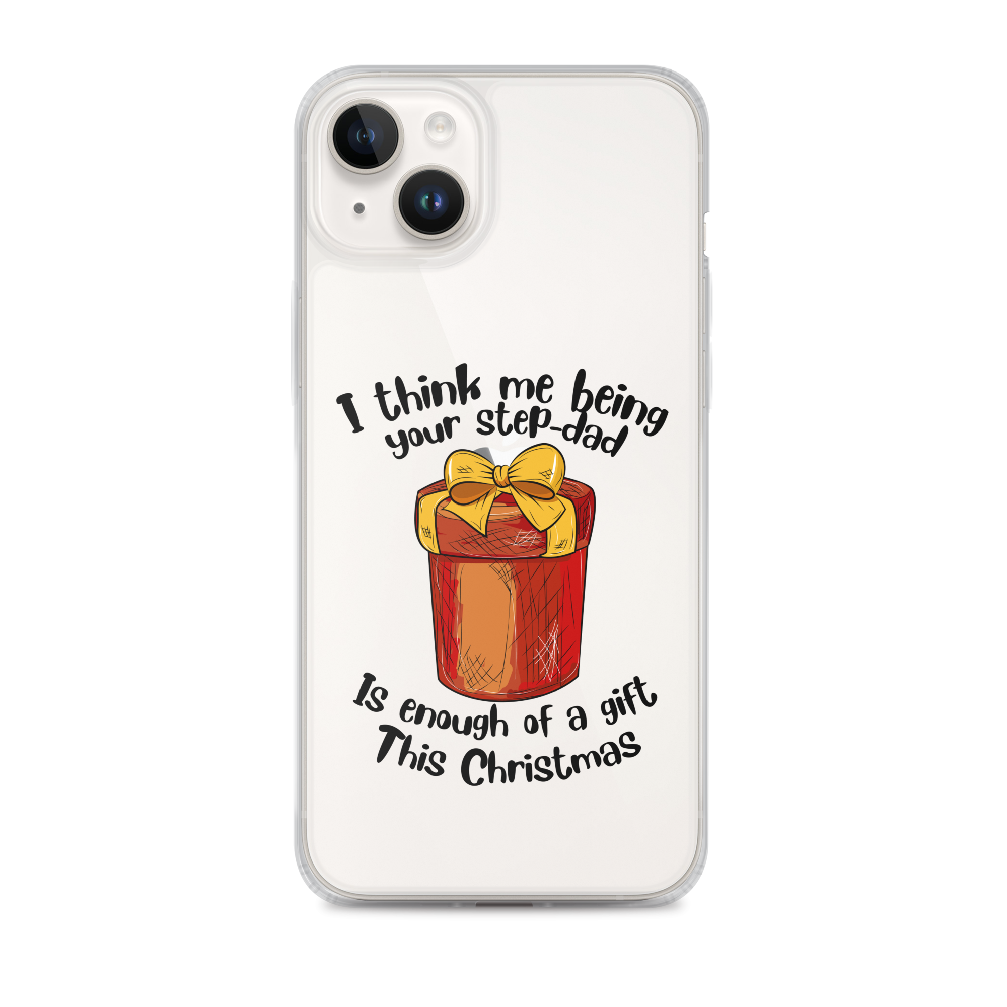 I Think Me Being Your Step Dad Is Enough Of A Gift This Christmas Clear Case for iPhone®