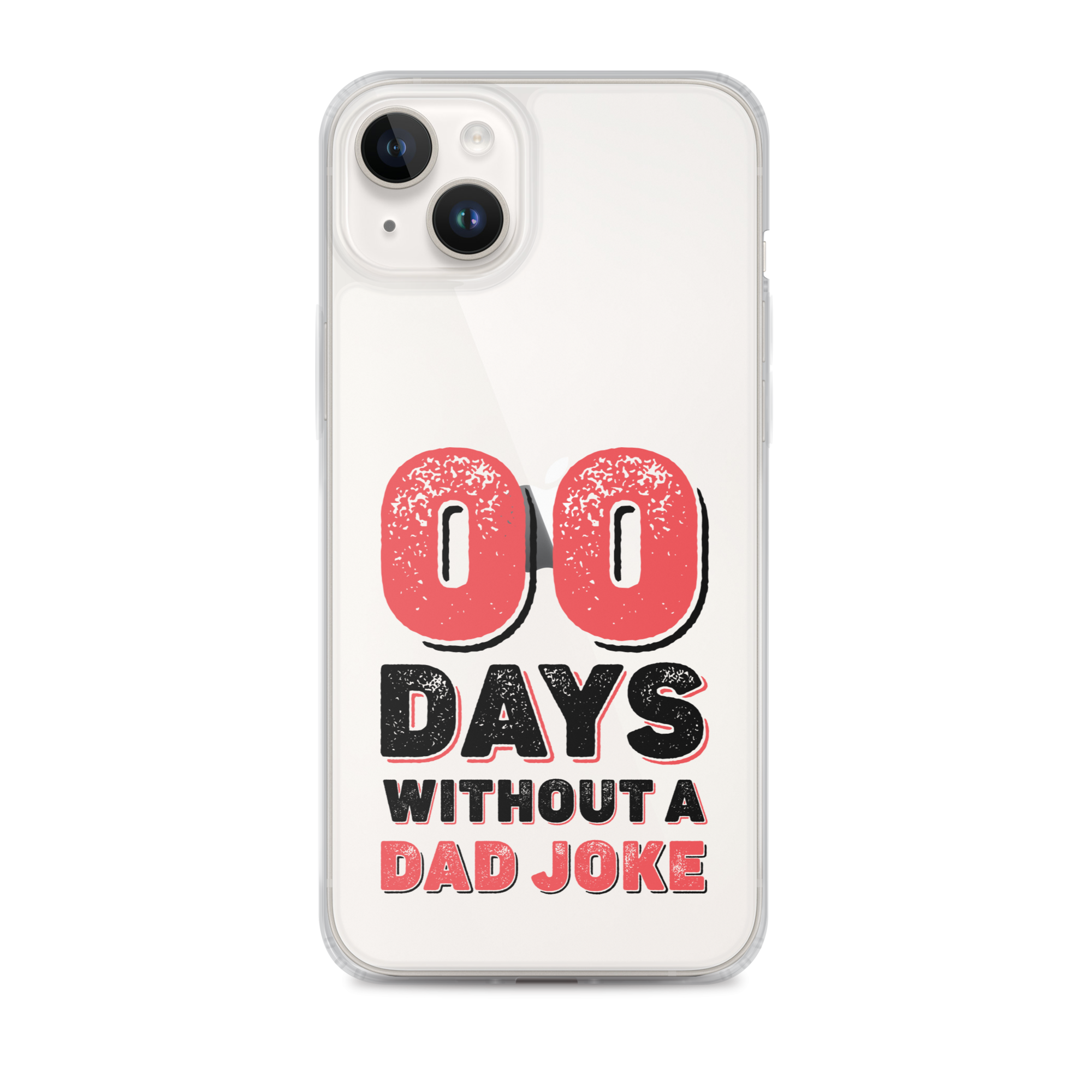 Zero Days Without A Dad Joke Clear Case for iPhone®