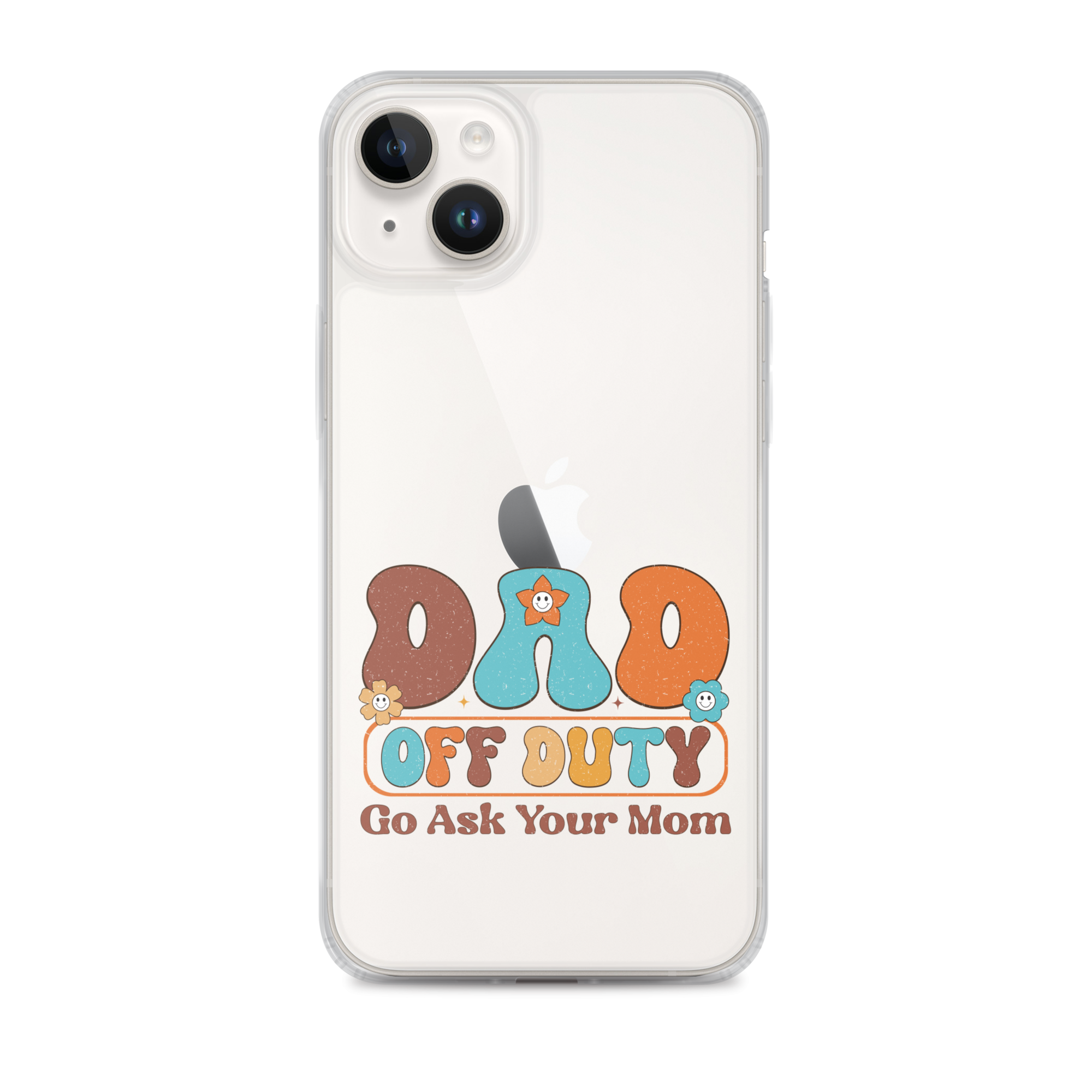 Dad Off Duty Go Ask Mom Clear Case for iPhone®