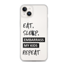 Eat, Sleep, Embarrass My Kids, Repeat Clear Case for iPhone®