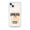 I Just Want To Drink Beer And Embarrass My Kids Clear Case for iPhone®