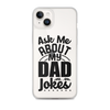 Ask Me About My Dad Jokes Clear Case for iPhone®