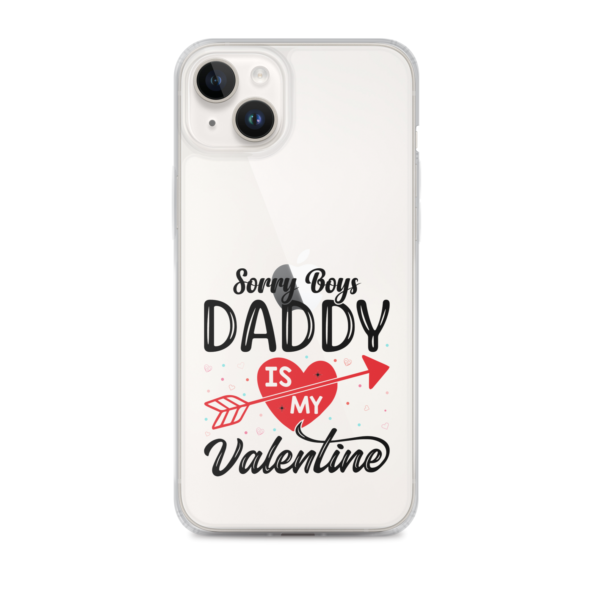 Sorry Boys Daddy Is My Valentine Clear Case for iPhone®