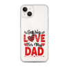 Got Big Love For My Dad Clear Case for iPhone®