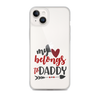 My Heart Belongs To Daddy Clear Case for iPhone®