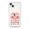 Sorry Ladies, Mom Is My Valentine Clear Case for iPhone®