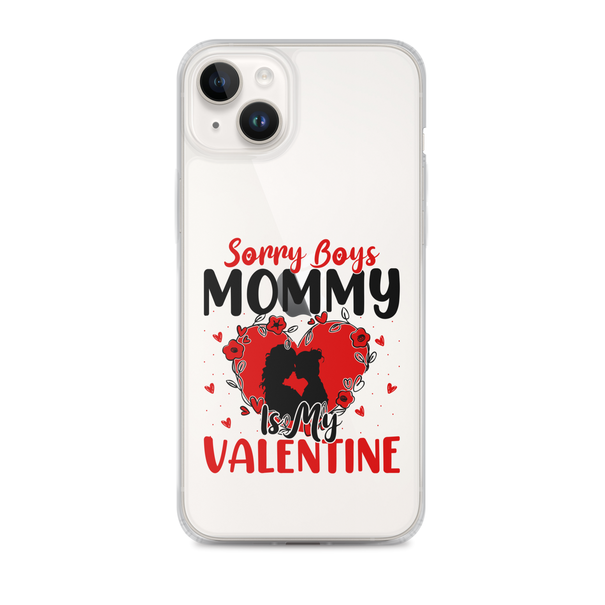 Sorry Boys Mommy Is My Valentine Clear Case for iPhone®