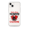 Sorry Boys Mommy Is My Valentine Clear Case for iPhone®