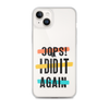 Oops! I Did It Again Clear Case for iPhone®