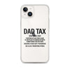 Dad Tax  Portion Of An Item A Dad Is Entitled To Clear Case for iPhone®