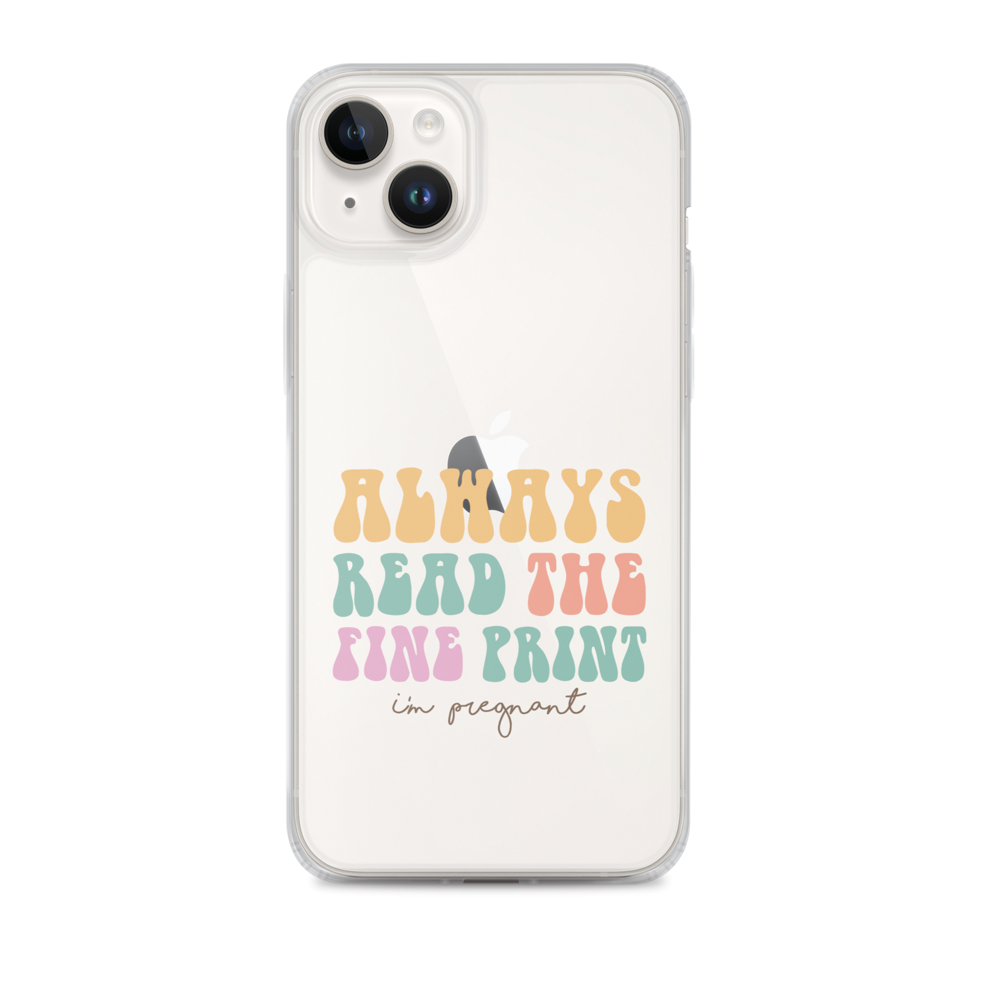 Always Read The Fine Print I'm Pregnant Clear Case for iPhone®