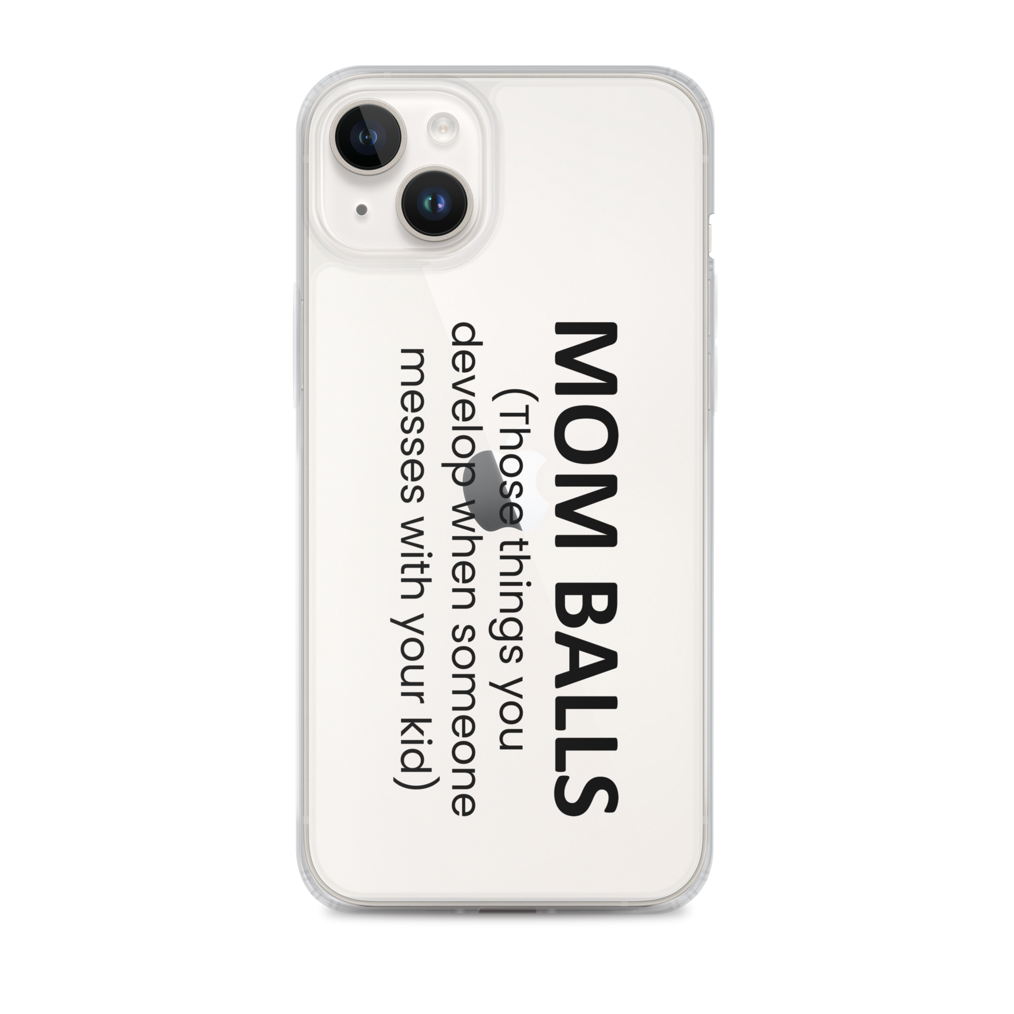 Mom Balls (Those Things You Develop When Someone Messes With Your Kid Clear Case for iPhone®