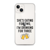 She Is Eating For Two, I'm Drinking For Three Clear Case for iPhone®