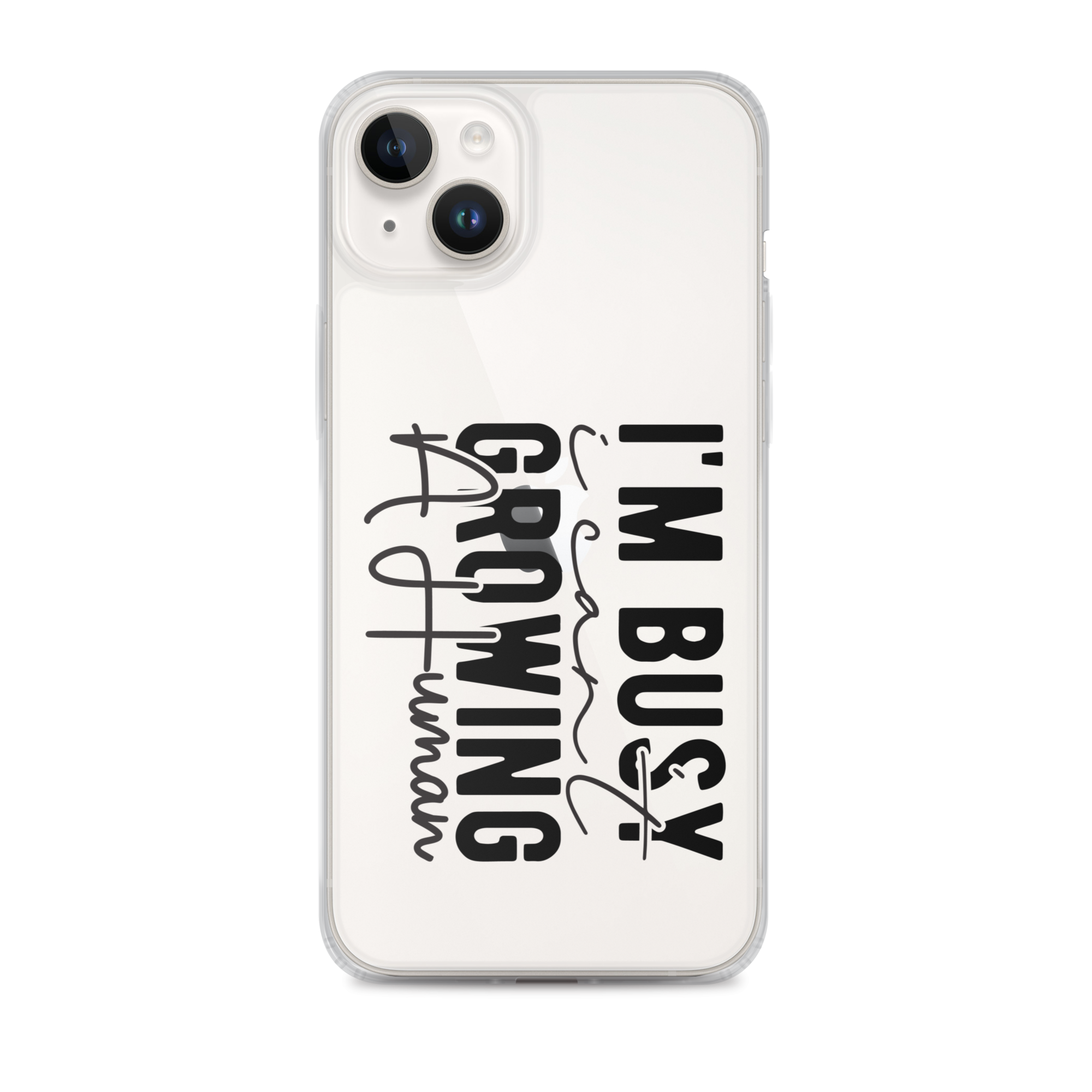 I Can't I'm Busy Growing A Human Clear Case for iPhone®