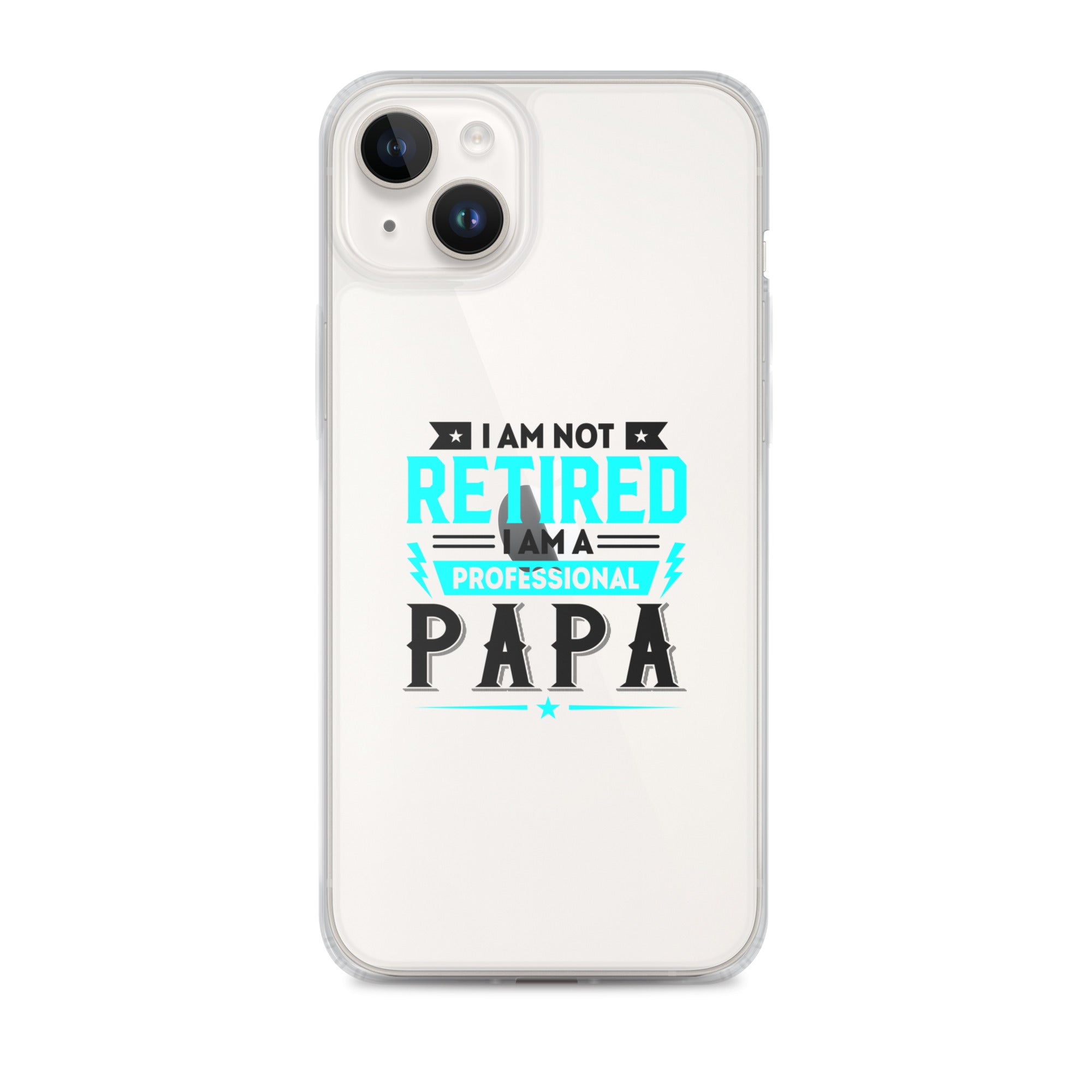 I Am Not Retired I Am A Professional Dad Clear Case for iPhone®