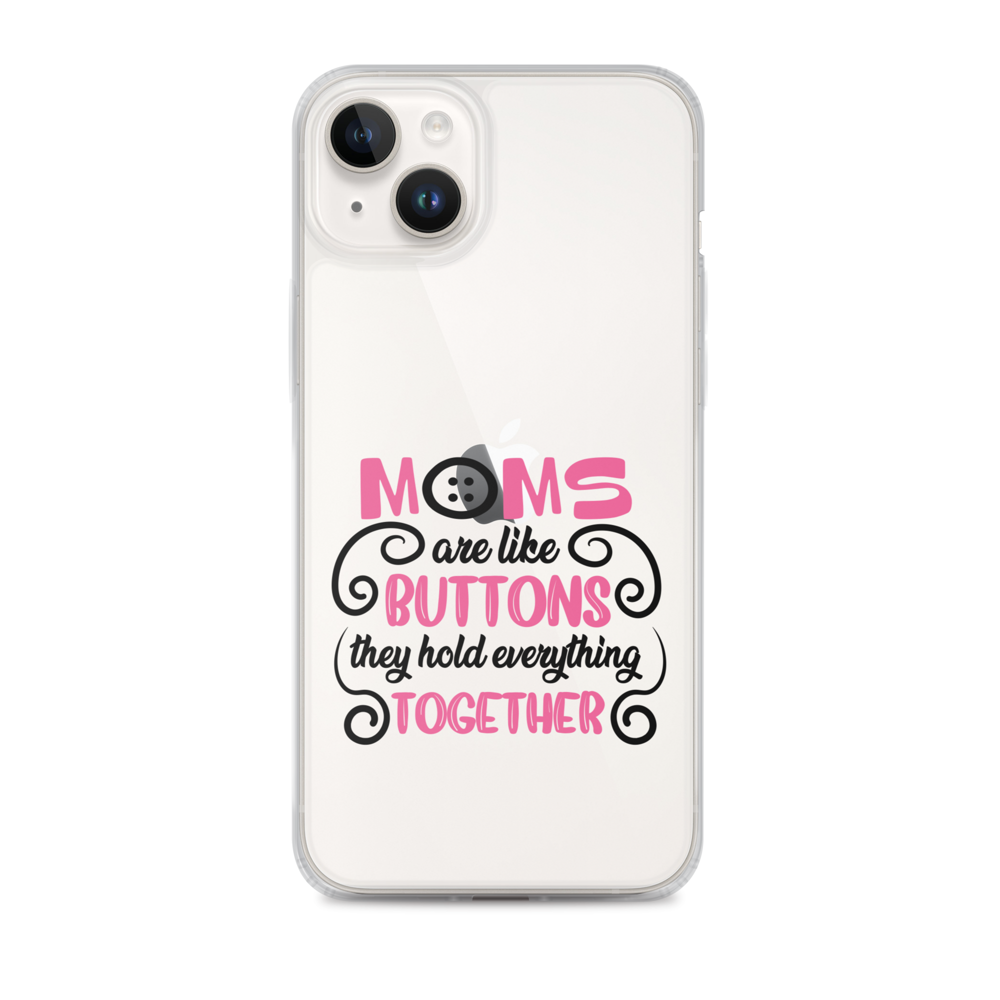 Moms Are Like Buttons They Hold Everything Together Clear Case for iPhone®