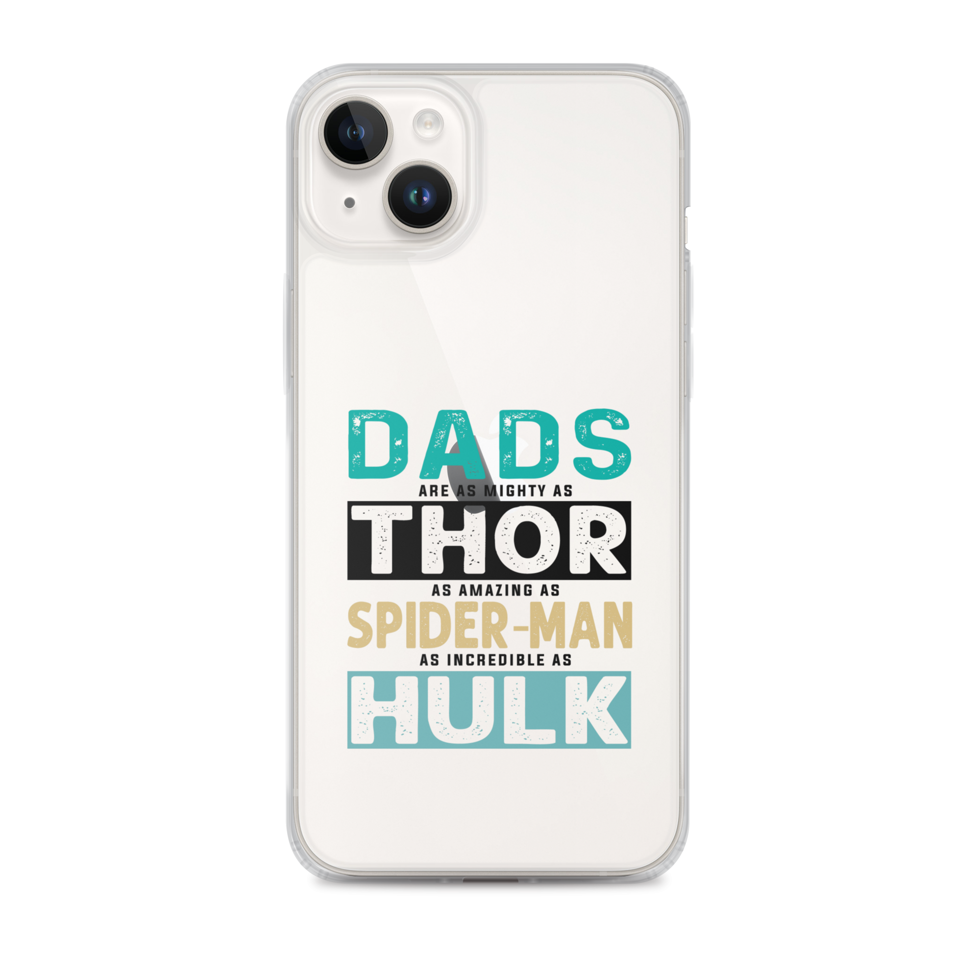 Dads Are As Mighty As Thor, As Amazing As Spider-Man, As Incredible As Hulk Clear Case for iPhone®