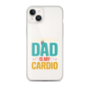 Your Dad Is My Cardio Clear Case for iPhone®