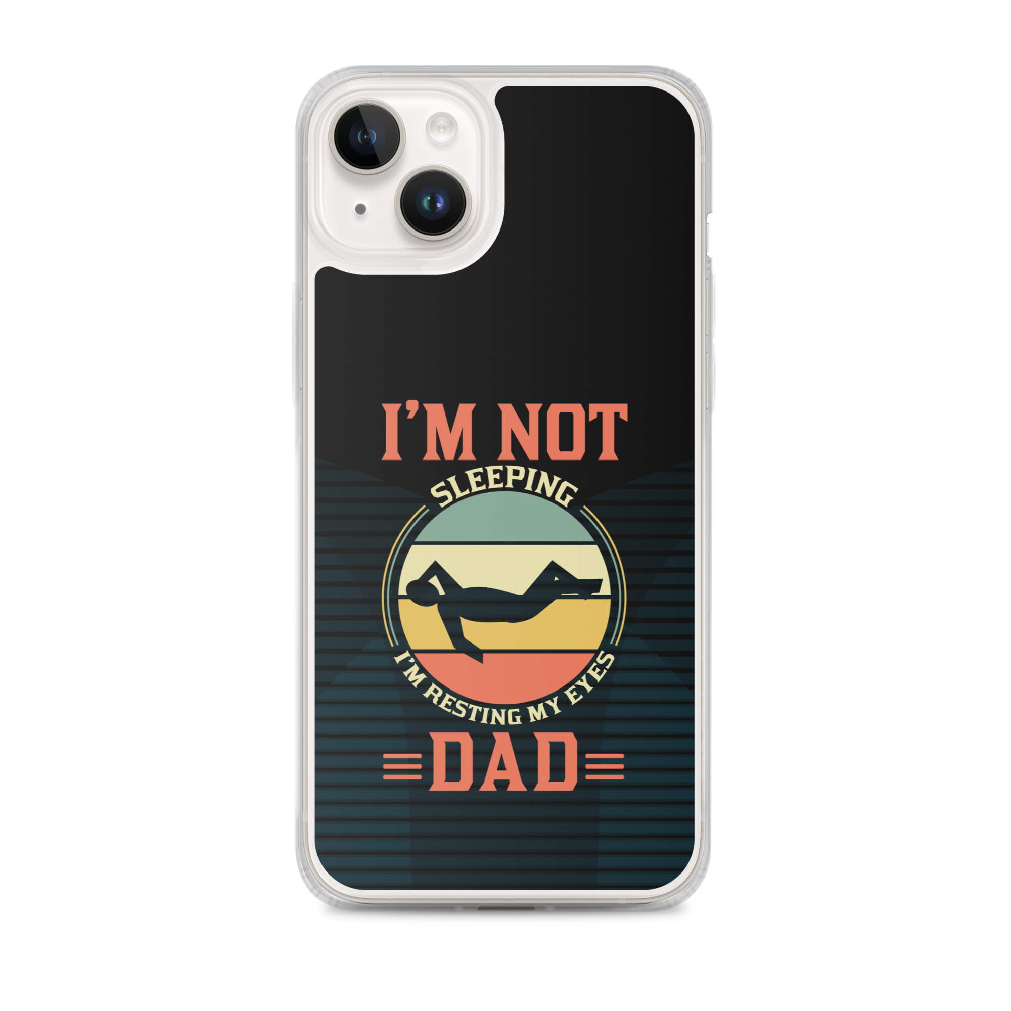 I'm Not Sleeping, I'm Resting My Eyes, Dad Clear Case for iPhone®