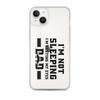 I'm Not Sleeping, I'm Resting My Eyes, Dad Clear Case for iPhone®