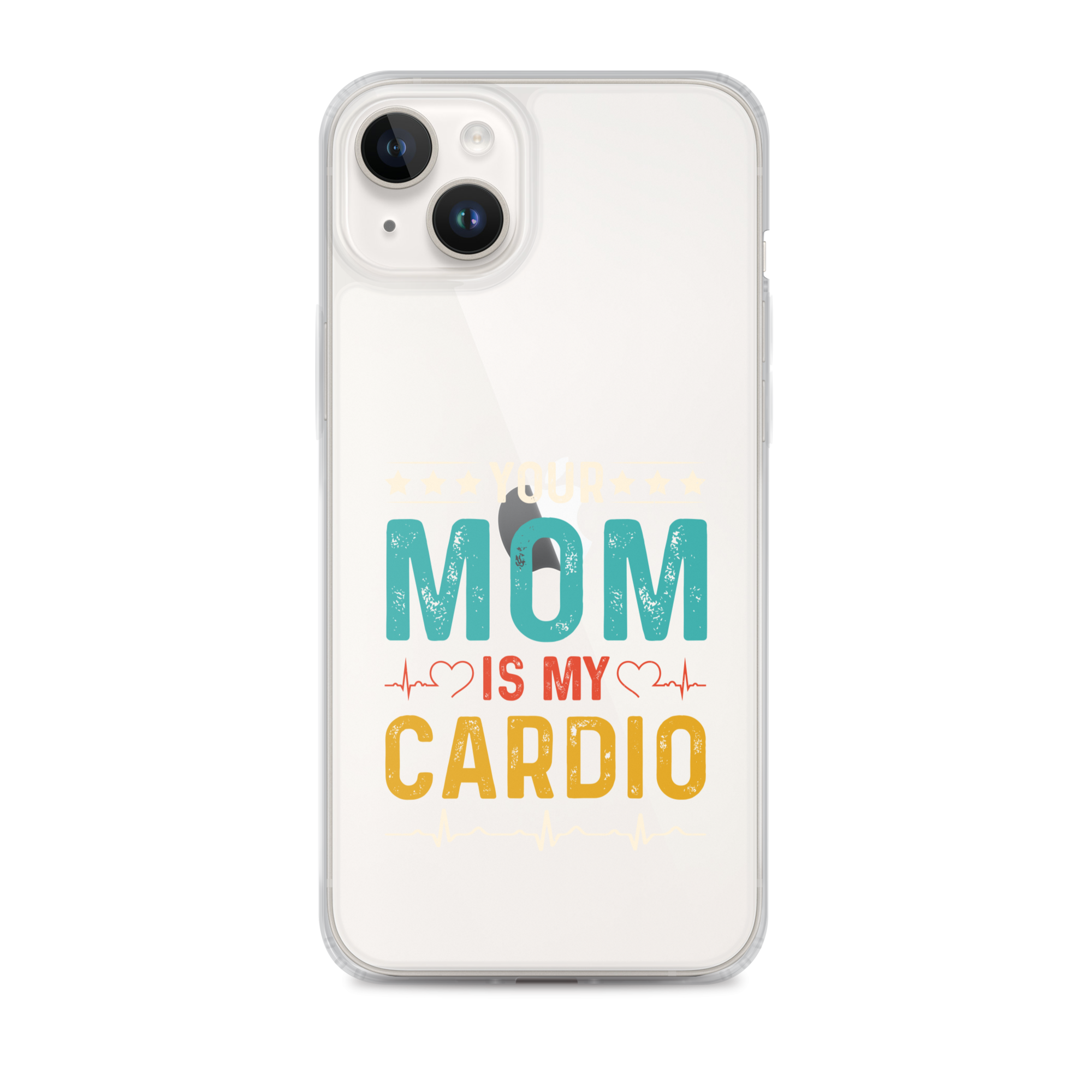 Your Mom Is My Cardio Clear Case for iPhone®