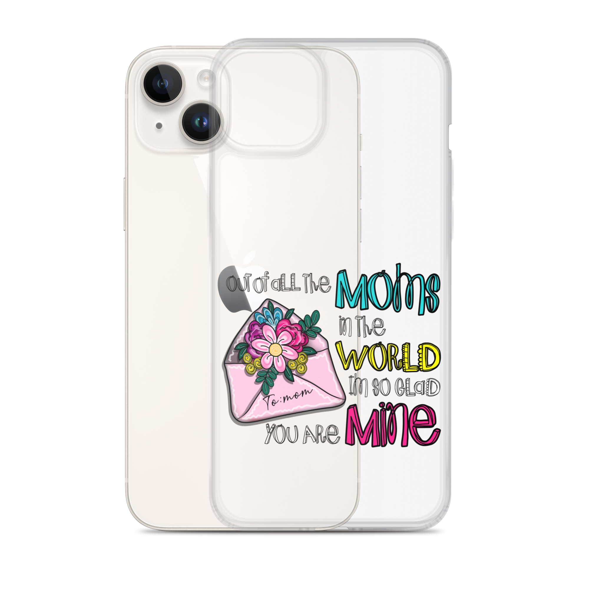 Out Of All Moms In The World I'm So Glad You Are Mine Clear Case for iPhone®