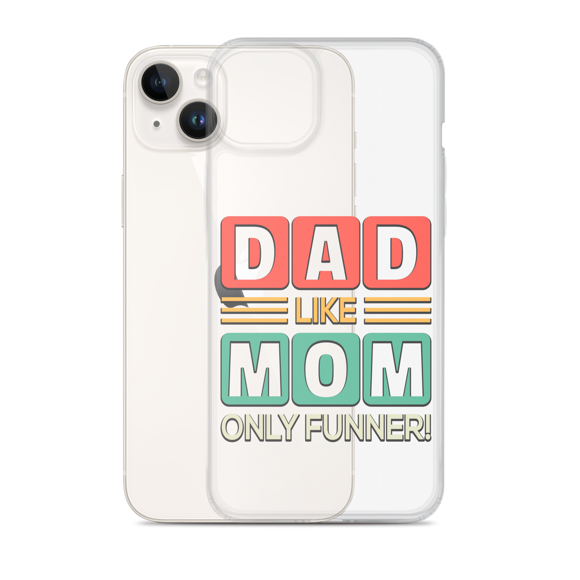 Dad Like Mom Only Funnier Clear Case for iPhone®