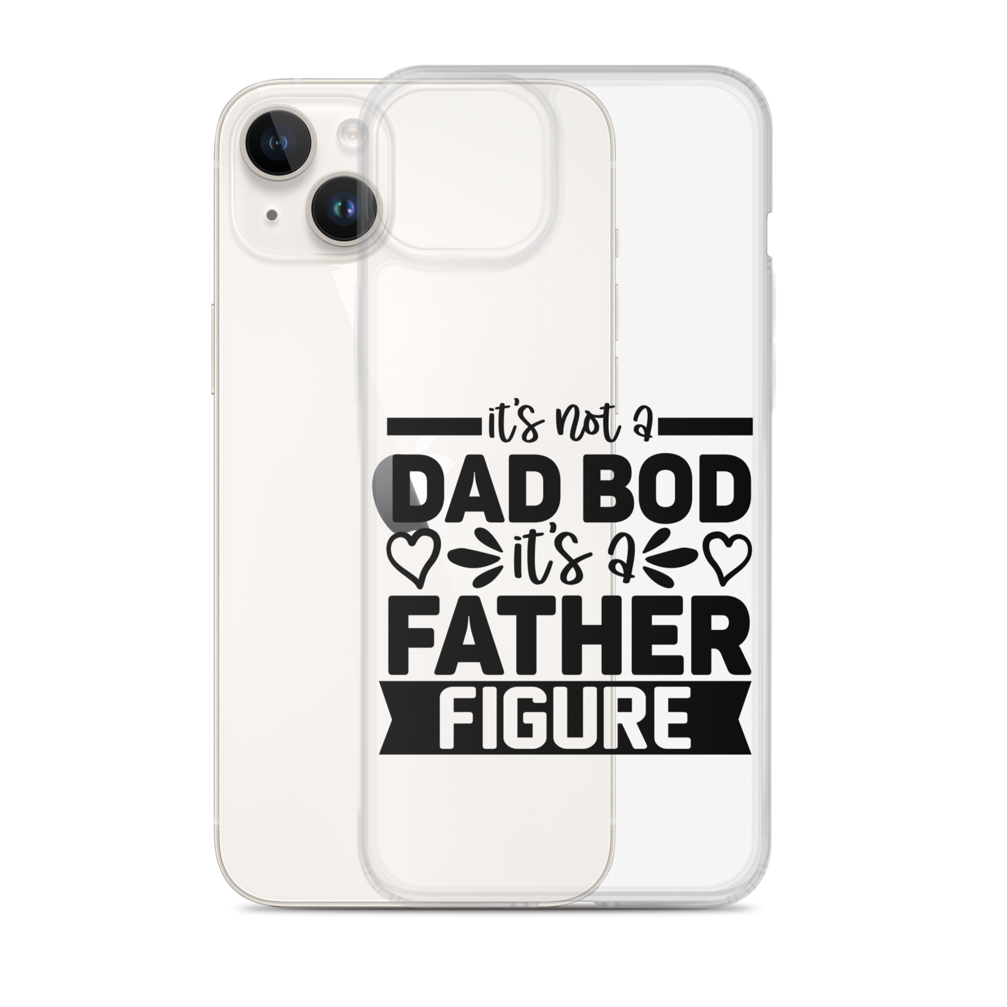 It's Not A Dad Bod It's A Father Figure Clear Case for iPhone®