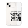 It's Not A Dad Bod It's A Father Figure Clear Case for iPhone®