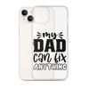 My Dad Can Fix Anything Clear Case for iPhone®