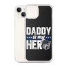 Daddy Is My Hero Clear Case for iPhone®