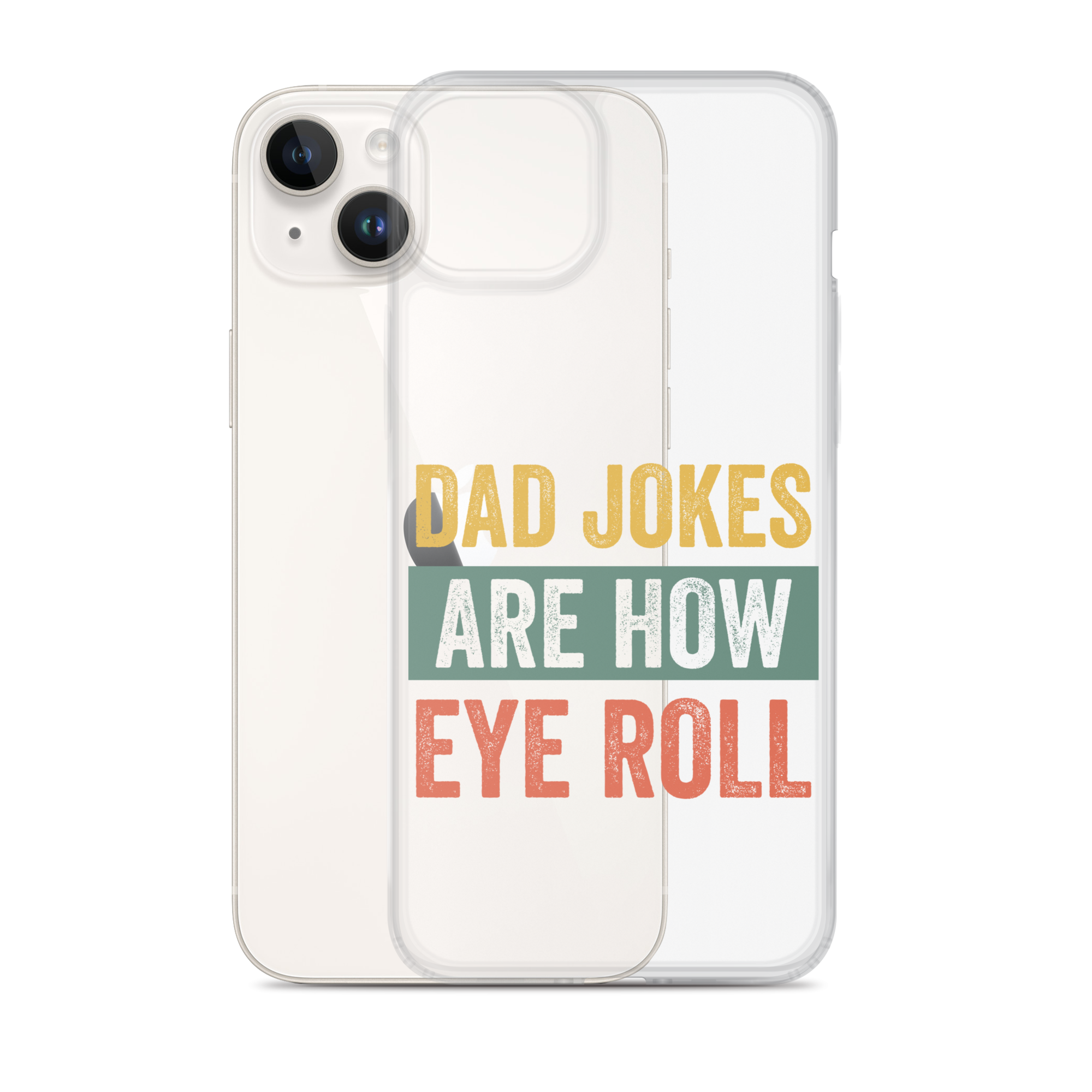 Dad Jokes Are How Eye Roll Clear Case for iPhone®