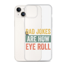 Dad Jokes Are How Eye Roll Clear Case for iPhone®