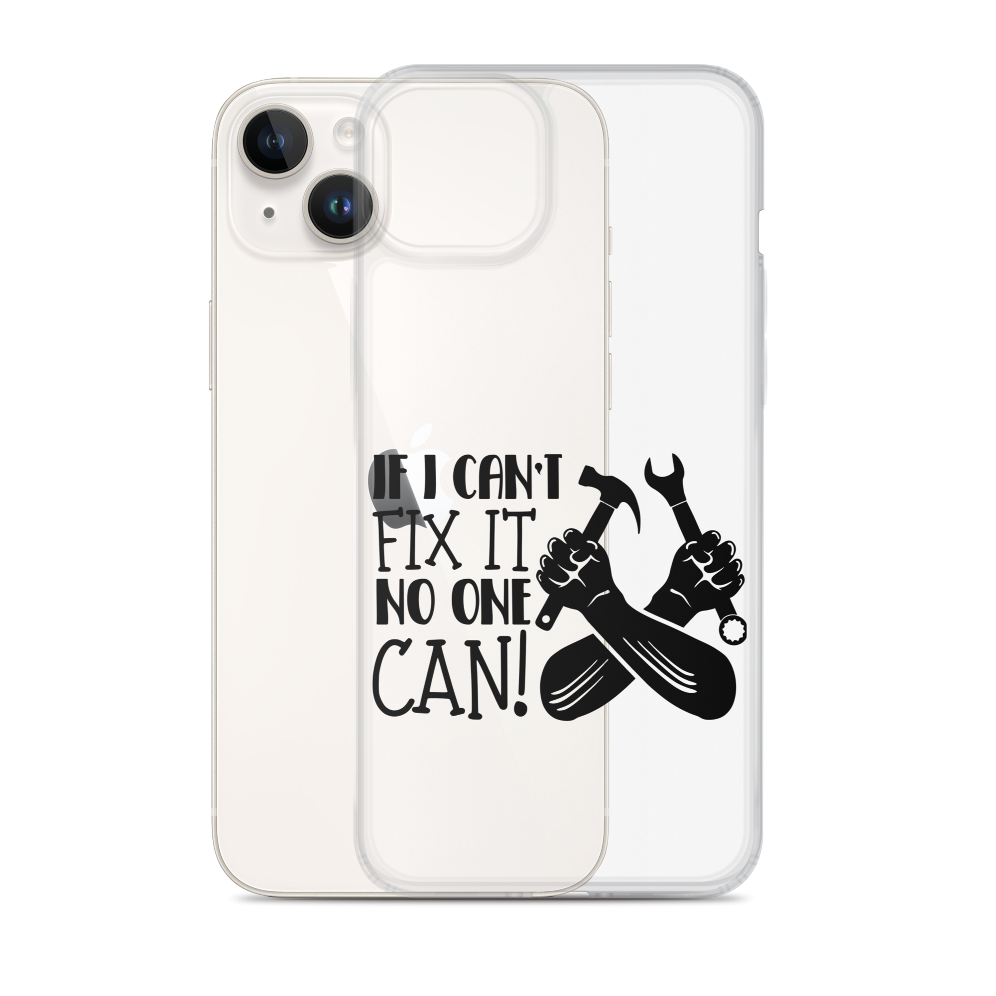 If I Can't Fix It No One Can! Clear Case for iPhone®