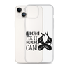 If I Can't Fix It No One Can! Clear Case for iPhone®