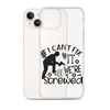 If I Can't Fix It We're All Screwed Clear Case for iPhone®