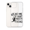 Lead Me To What Needs Fixing! Clear Case for iPhone®