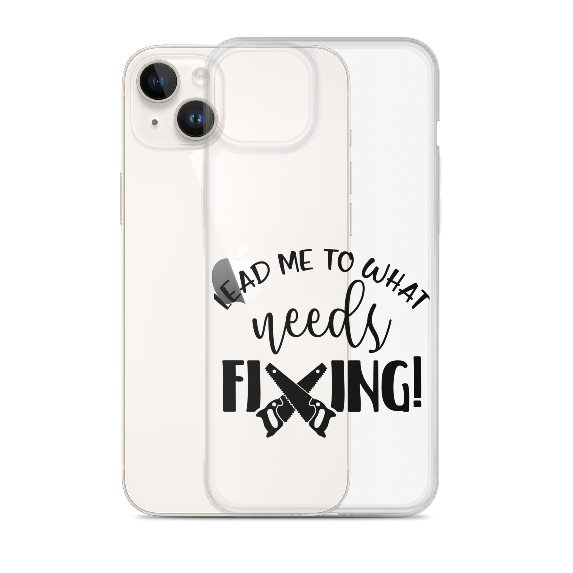 Lead Me To What Needs Fixing! Clear Case for iPhone®